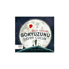Gökyüzünü Seven Çocuk / Gamze Özdemir