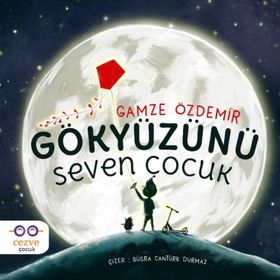 Gökyüzünü Seven Çocuk / Gamze Özdemir