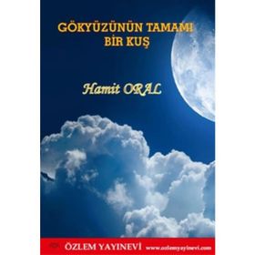 Gökyüzünün Tamamı Bir Kuş - Hamit Oral