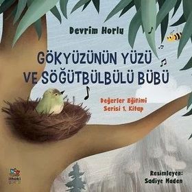 Gökyüzünün Yüzü ve Söğütbülbülü Bübü: Değerler Eğitimi Serisi 1. Kitap