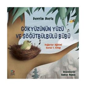 Gökyüzünün Yüzü ve Söğütbülbülü Bübü: Değerler Eğitimi Serisi 1. Kitap