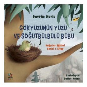 Gökyüzünün Yüzü ve Söğütbülbülü Bübü: Değerler Eğitimi Serisi 1. Kitap