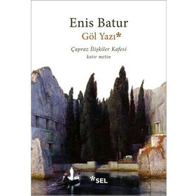 Göl Yazı - Çapraz İlişkiler Kafesi - Enis Batur