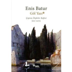 Göl Yazı - Çapraz İlişkiler Kafesi - Enis Batur