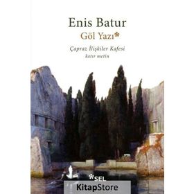 Göl Yazı - Çapraz İlişkiler Kafesi - Enis Batur