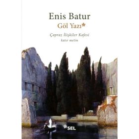 Göl Yazı - Çapraz İlişkiler Kafesi - Enis Batur
