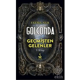 Golconda: Geçmişten Gelenler 3. Kitap - Fatma Nur