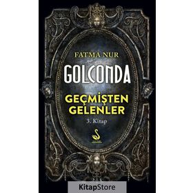Golconda: Geçmişten Gelenler 3. Kitap - Fatma Nur