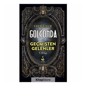 Golconda: Geçmişten Gelenler 3. Kitap - Fatma Nur