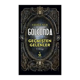 Golconda: Geçmişten Gelenler 3. Kitap - Fatma Nur