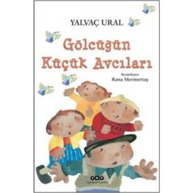 Gölcüğün Küçük Avcıları - Yalvaç Ural