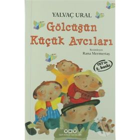 Gölcüğün Küçük Avcıları - Yalvaç Ural