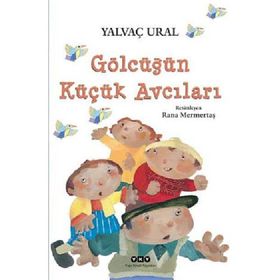 Gölcüğün Küçük Avcıları - Yalvaç Ural