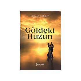 Göldeki Hüzün Gülistan Türkmen