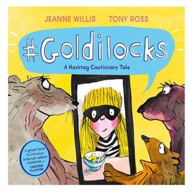 Goldilocks: A Hashtag Cautionary Tale - Andersen Press