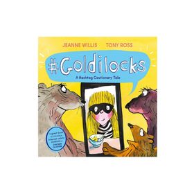 Goldilocks: A Hashtag Cautionary Tale - Andersen Press