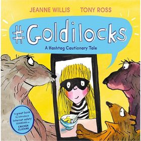 Goldilocks: A Hashtag Cautionary Tale - Andersen Press