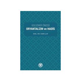 Goldziher Öncesi Oryantalizm ve Hadis Sabri Çap
