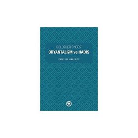 Goldziher Öncesi Oryantalizm ve Hadis Sabri Çap