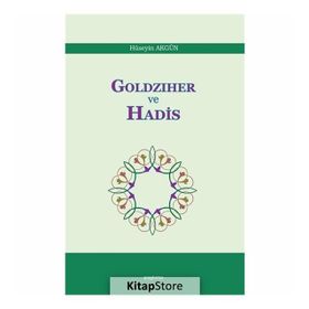 Goldziher ve Hadis - Hüseyin Akgün