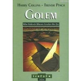 GOLEM BILIM HAKKINDA BILMEMIZ GEREKEN HER ŞEY - HARRY COLLINS;TREVOR PINCH