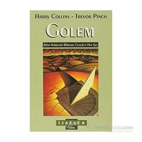 GOLEM BILIM HAKKINDA BILMEMIZ GEREKEN HER ŞEY - HARRY COLLINS;TREVOR PINCH