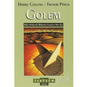 GOLEM BILIM HAKKINDA BILMEMIZ GEREKEN HER ŞEY - HARRY COLLINS;TREVOR PINCH