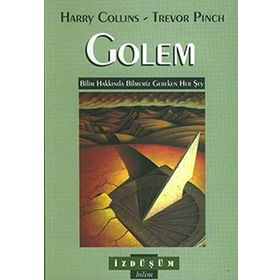 GOLEM BILIM HAKKINDA BILMEMIZ GEREKEN HER ŞEY - HARRY COLLINS;TREVOR PINCH
