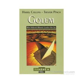 GOLEM BILIM HAKKINDA BILMEMIZ GEREKEN HER ŞEY - HARRY COLLINS;TREVOR PINCH