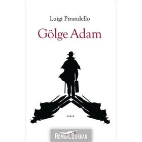 Gölge Adam - Luigi Pirandello