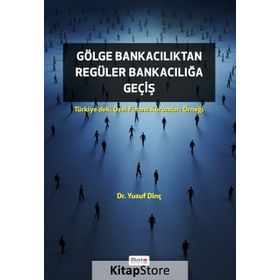 Gölge Bankacılıktan Regüler Bankacılığa Geçiş - Yusuf Dinç