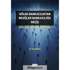 Gölge Bankacılıktan Regüler Bankacılığa Geçiş - Yusuf Dinç