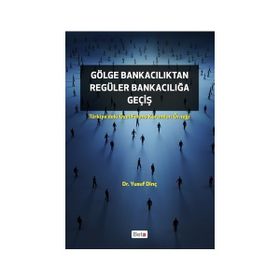 Gölge Bankacılıktan Regüler Bankacılığa Geçiş - Yusuf Dinç