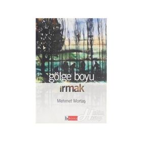 GÖLGE BOYU IRMAK - MEHMET MORTAŞ