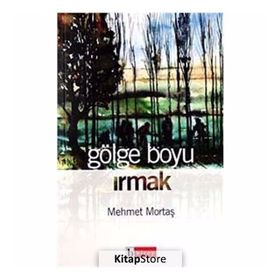 GÖLGE BOYU IRMAK - MEHMET MORTAŞ