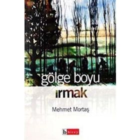 GÖLGE BOYU IRMAK - MEHMET MORTAŞ