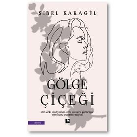 Gölge Çiçeği - Sibel Karagül - Çınaraltı Yayınları