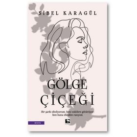 Gölge Çiçeği - Sibel Karagül - Çınaraltı Yayınları