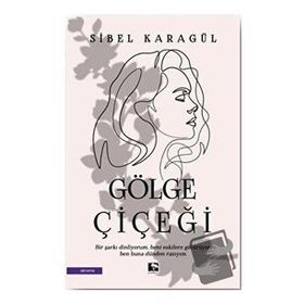 Gölge Çiçeği - Sibel Karagül - Çınaraltı Yayınları