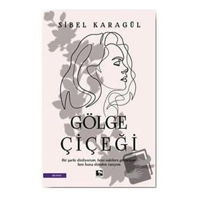 Gölge Çiçeği - Sibel Karagül - Çınaraltı Yayınları