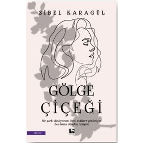 Gölge Çiçeği - Sibel Karagül - Çınaraltı Yayınları