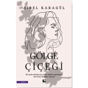 Gölge Çiçeği - Sibel Karagül - Çınaraltı Yayınları