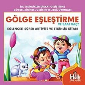 Gölge Eşleştirme ve Saat Kaç-Eğlenceli Süper Aktivite ve Etkinlik Kitabı-Ferhat Çınar