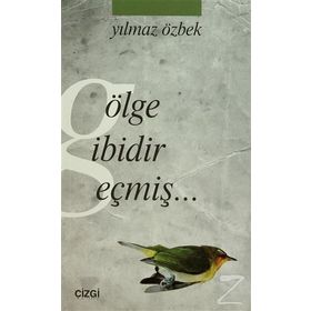 GÖLGE GIBIDIR GEÇMIŞ - YILMAZ ÖZBEK