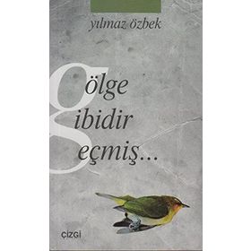 GÖLGE GIBIDIR GEÇMIŞ - YILMAZ ÖZBEK
