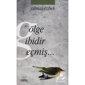 GÖLGE GIBIDIR GEÇMIŞ - YILMAZ ÖZBEK