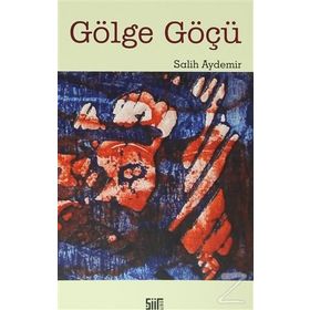 Gölge Göçü - Salih Aydemir