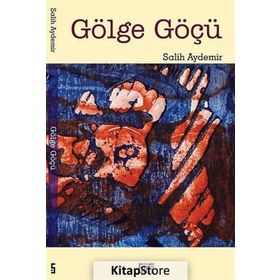 Gölge Göçü - Salih Aydemir