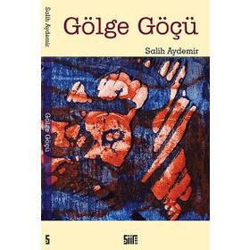 Gölge Göçü - Salih Aydemir
