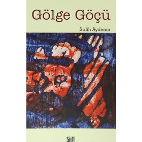 Gölge Göçü - Salih Aydemir